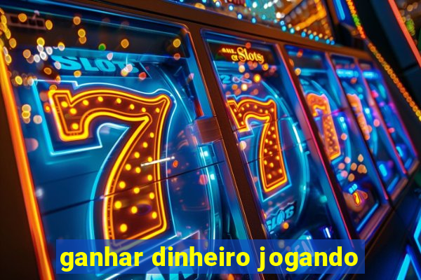 ganhar dinheiro jogando